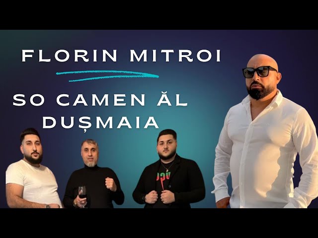 FLORIN MITROI - SO CAMEN ĂL DUȘMAIA ▪️  NOU 2024 class=