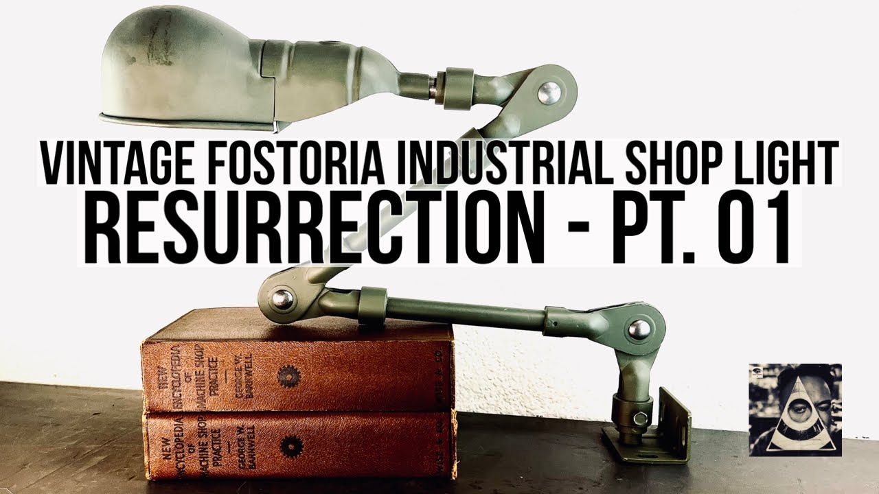Vintage Fostoria Industrial Shop Light RESURRECTION Pt. 01 YouTube