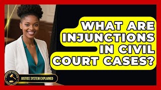 What Are Injunctions In Civil Court Cases? - Justice System Explained