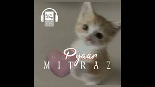 MITRAZ - Pyaar || Sepd Up All Songs