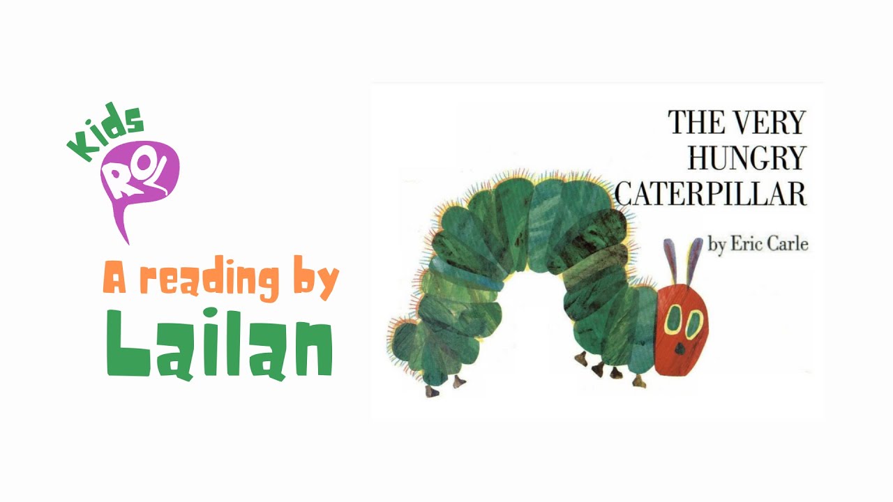 Lailan Reads "The Very Hungry Caterpillar" | Kids Read Out Loud ...