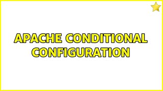 Apache conditional configuration (2 Solutions!!) Profile