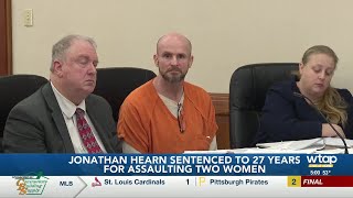 Jonathan Hearn Sentenced To 27 Years After Attacking Two Women