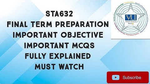 STA632 Important Objective For Finalterm Preparation|sta632 important MCQS finalterm preparation 