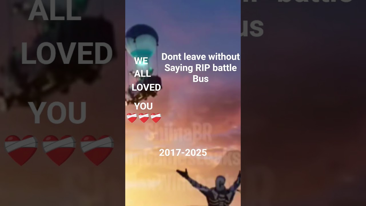 Dont leave without saying rip battle bus 