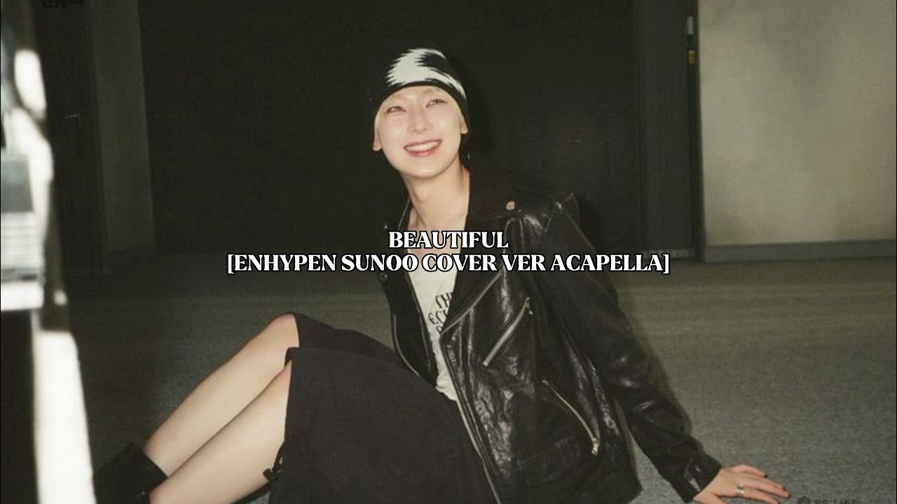 Beautiful - {Enhypen Sunoo Cover Ver Acapella}