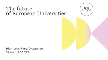 The Future of European Universities - High-Level Panel Discussion | Una Europa Staff Week