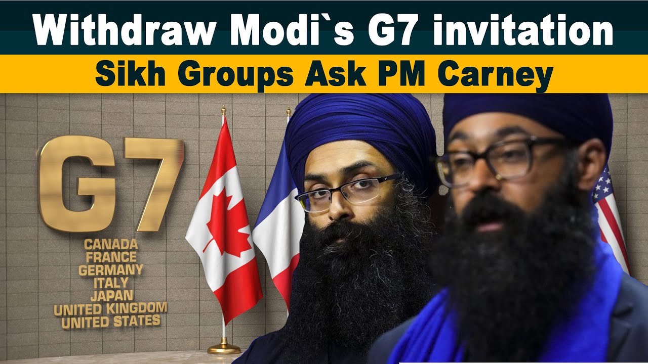Sikh Groups Ask Carney to Cancel Modi’s G7 Invitation | Call for Inquiry into India’s Interference