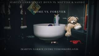 Martin Garrix Feat Bonn Vs Matisse U0026 Sadko  Home Vs Forever martin Garrix Intro Tomorrowland