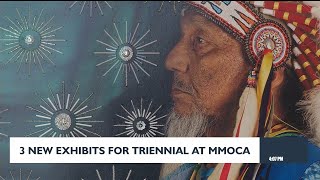 3 New Exhibits For Triennial At Mmoca