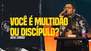 VOCÊ É MULTIDÃO OU DISCÍPULO? | RAFAEL CONRADO | LAGOINHA MIAMI CHURCH