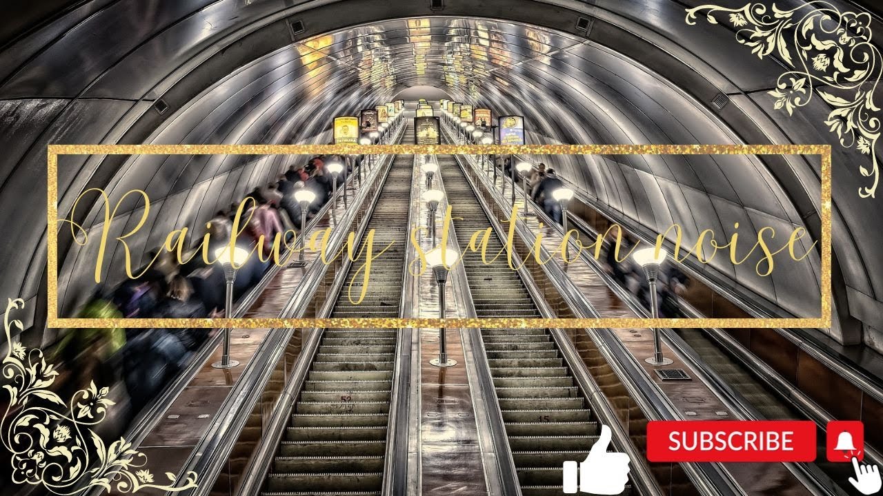 5 minutes of railway station noise