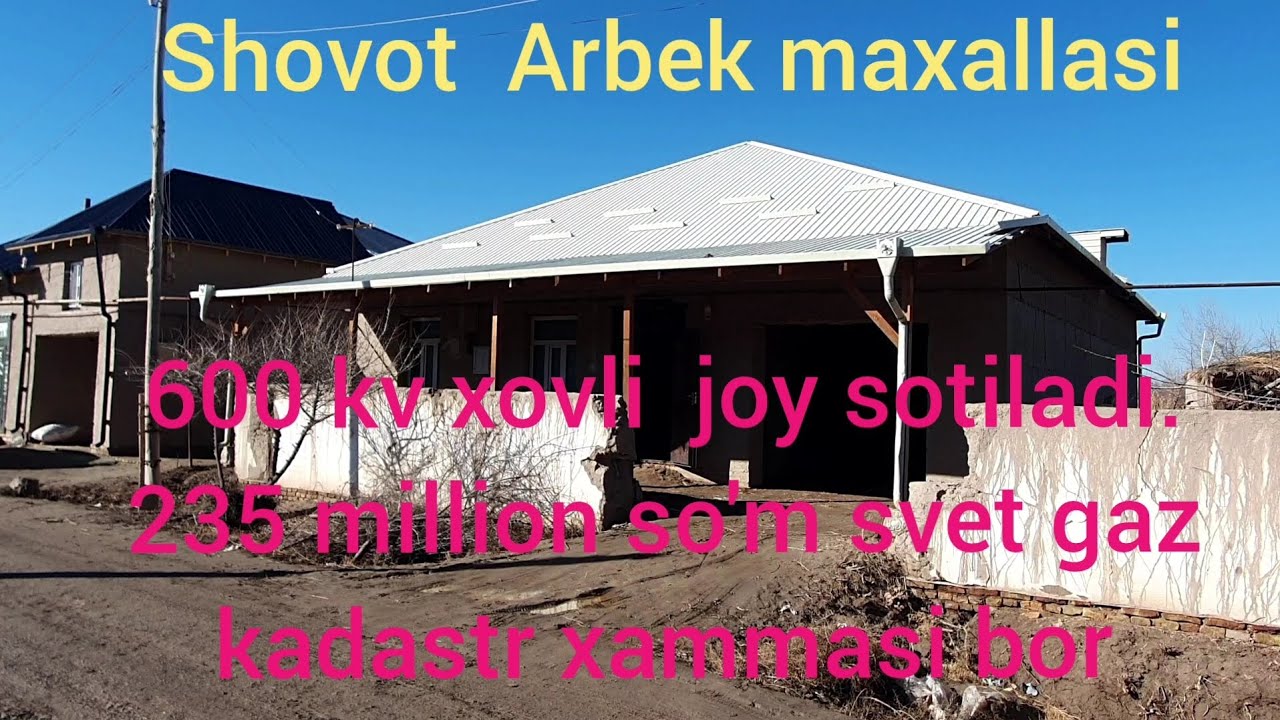 Shovot tumani Arbek maxallasida yangi xovli joy sotiladi. Narxi 235 million so'm !!!