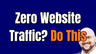 What I’d Do If I Had Zero Website Traffic (Starting Today)