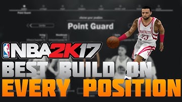 BEST PLAYER BUILDS FOR EVERY POSITION! (NBA 2K17 MYCAREER)