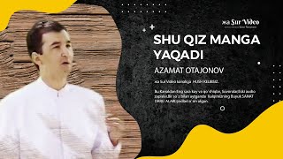 Azamat Otajonov -  Shu qiz manga yaqadi {Xorazm version}