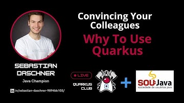 Convincing Your Colleagues Why To Use Quarkus with Sebastian Daschner