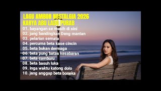LAGU AMBON NOSTASLGIA 2026 KARYA ABU LADO PURAB  BIKIN CANDU