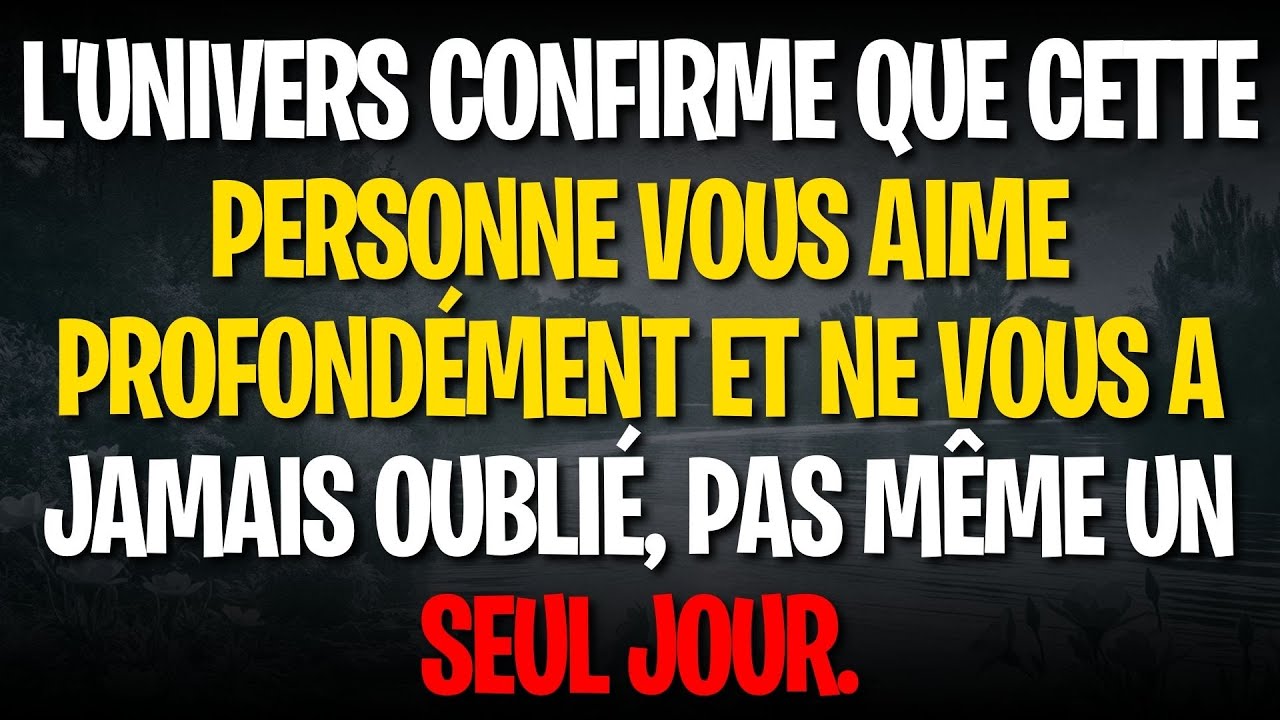 L'univers confirme que cette personne vous aime profondément et ne vous a jamais oublié, pas même