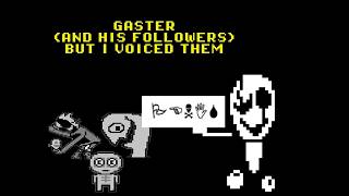 (Mostly) All of Gaster/Gaster followers Voice acted! (Undertale/Deltarune)