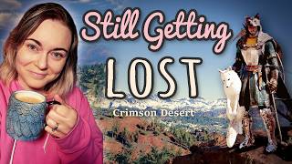 Still Getting Lost After 30 Hours | Crimson Desert – Cozy Playthrough