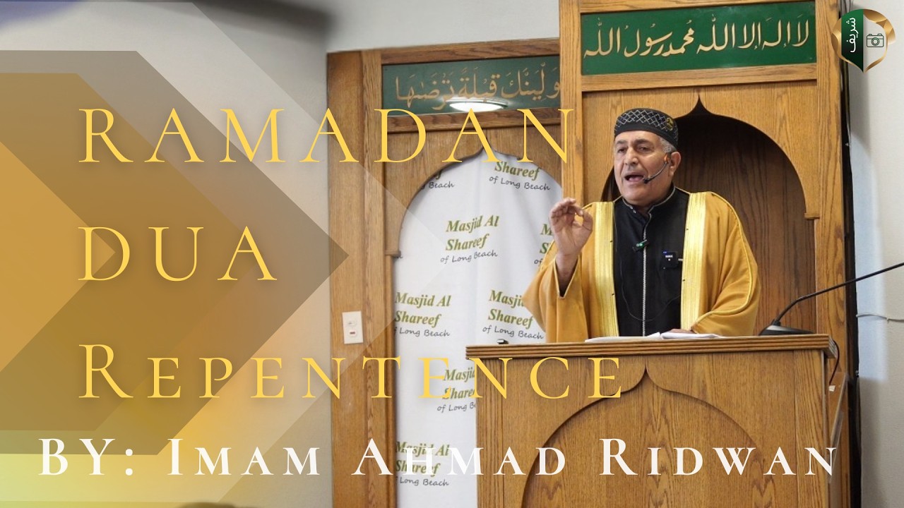 Ramadan, Dua, and Repentence By Imam Ahmad Ridwan