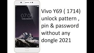 vivo y69 ( 1714) unlock pattern , pin & password remove frp free method