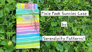 Pixie Peek Sunnies Case from Serendipity Patterns!