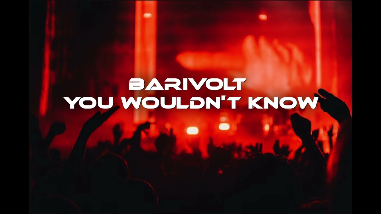 BariVolt - You Wouldn’t Know