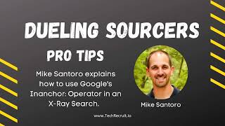 Dueling Sourcers Pro Tips: Mike Santoro Uses Google's Inanchor: Operator
