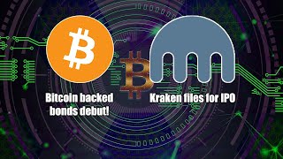 Bitcoin backed Bonds Debut! Kraken files for IPO. New Channel Partnership/Sponsor.