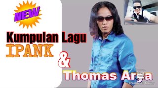 Kumpulan lagu Pilihan Thomas Arya Dan Ipank