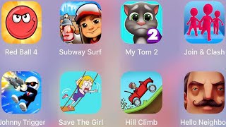 Hill Climb,HelloNeighbor,Save The Girl,Join & Clash,JohnnyTrigger,My Talking Tom,Redball4,SubwaySurf screenshot 2
