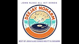 BEST OF JOHN NJAGI SONGS MIX FT DJ NOHARM 