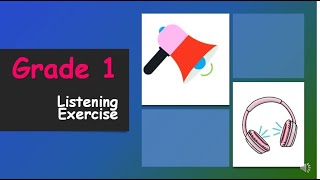 Grade 1:  Listening Exercise