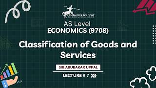 AS Economics (9708) | Classification of Goods and Services | Lecture 7 AS Economics (9708) | Classification of Goods and Services | Lecture 7