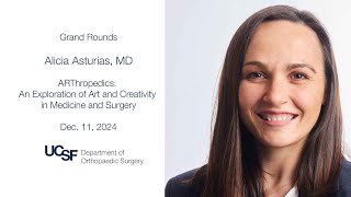 Grand Rounds: ARThropedics: An Exploration of Art and Creativity in Medicine(Dr. Alicia Asturias)