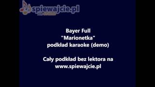 Bayer Full - Marionetka, podkład demo, www.spiewajcie.pl karaoke