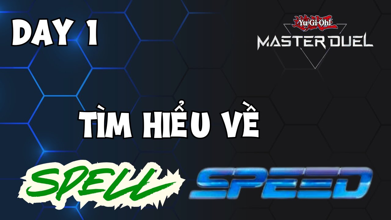 Tìm hiểu về Spell Speed trong Yu-Gi-Oh! Series mỗi tuần 1 kiến thức về ...