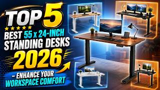 Top 5 Best 55 x 24-Inch Standing Desks 2026 - Enhance Your Workspace Comfort