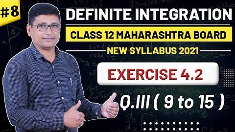 Definite Integration | Exercise 4.2 Q.III ( 9 to 15 ) | Maths 2 | HSC New Syllabus | P N Sir
