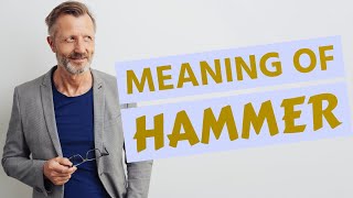 Hammer | Meaning of hammer