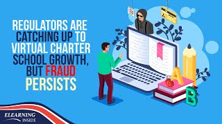 Regulators Are Catching Up to Virtual Charter School Growth, But Fraud Persists
