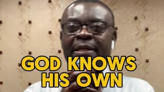 GOD KNOWS HIS OWN. Apostle Rev. Dr. Andrew Ankamah