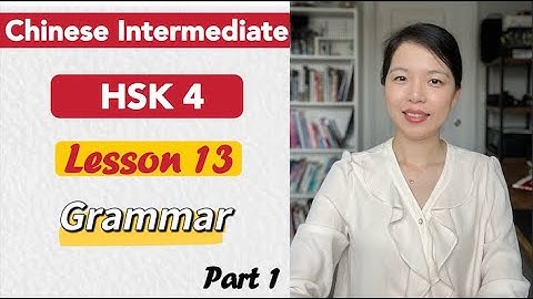 HSK4 Grammar Lesson 13 Part 1 | Learn Chinese Mandarin Intermediate / B1- B2