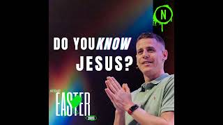 April 9 | Do You Know Jesus? | Easter 2023