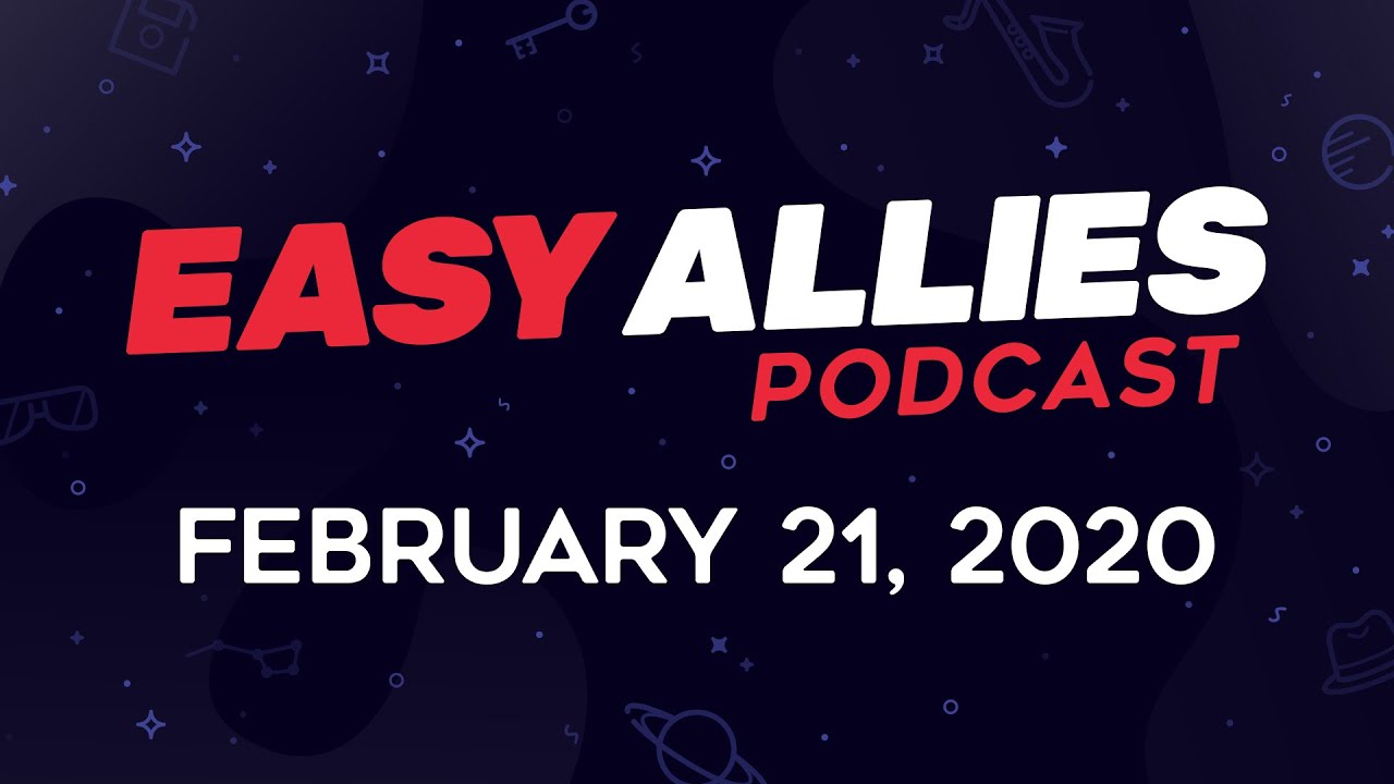 Easy Allies Podcast #202 - 02/21/20 - Sony's skipping more events to avoid getting sick, and Animal Crossing's sending us to an island to get away from it all.