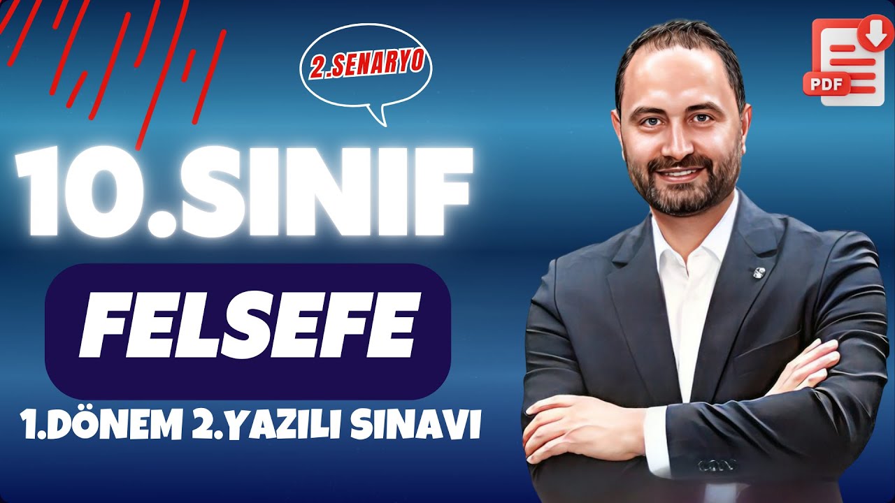 10. Sınıf Felsefe 1. Dönem 2. Yazılıya Hazırlık | 2. senaryo–Maarif Modeli |