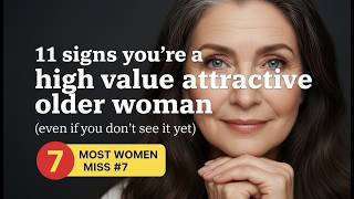 11 signs you're a high value attractive older woman(even if you dont see it yet)MOST WOMEN MISS #7