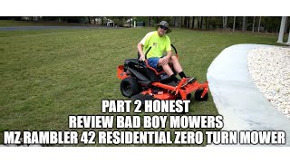 Part 2 Honest Review Bad Boy Mowers MZ Rambler 42 Residential Zero Turn Mower 725cc Kohler Pro 7000